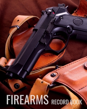 Paperback Firearms Record Book: professional Notebook For Gun Owners To Keep All Details Of Your Guns inventory In One Place Book