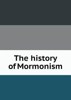 Paperback The history of Mormonism Book