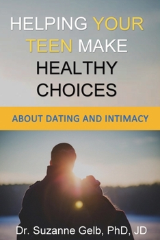 Paperback Helping Your Teen Make Healthy Choices About Dating & Intimacy Book