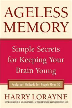 Hardcover Ageless Memory: Simple Secrets for Keeping Your Brain Young - Foolproof Methods for People Over 50 Book