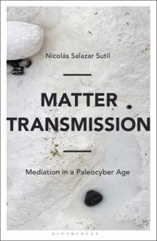 Hardcover Matter Transmission: Mediation in a Paleocyber Age Book