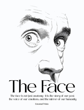 Paperback The Face: The face is not just anatomy - it is the story of our past, the voice of our emotions, and the mirror of our humanity. Book