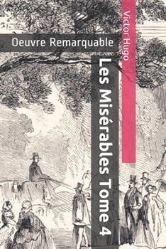 Paperback Les Mis?rables Tome 4: Oeuvre Remarquable [French] Book