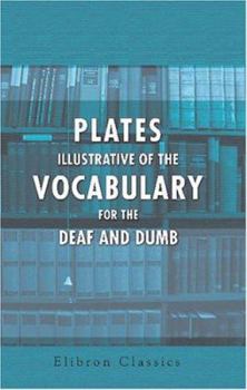 Paperback Plates illustrative of the Vocabulary for the Deaf and Dumb Book