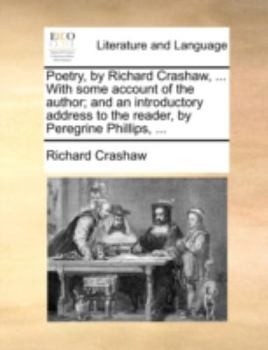 Paperback Poetry, by Richard Crashaw, ... with Some Account of the Author; And an Introductory Address to the Reader, by Peregrine Phillips, ... Book