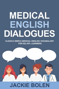 Medical English Dialogues: Clear & Simple Medical English Vocabulary for ESL/EFL Learners B096HXWGLS Book Cover