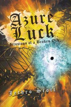 Hardcover Azure Luck: Illusions of a Broken Orb Book
