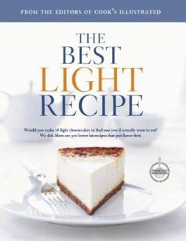 Hardcover The Best Light Recipe: Would You Make 28 Light Cheesecakes to Find One You'd Actually Want to Eat? We Did. Here Are 300 Lower Fat Recipes Tha Book