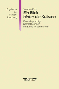 Paperback Ein Blick Hinter Die Kulissen: Deutschsprachige Dramatikerinnen Im 18. Und 19. Jahrhundert [German] Book
