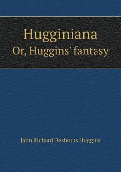 Paperback Hugginiana Or, Huggins' fantasy Book