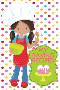 Paperback My Baking Recipes Journal: Cute Polka Dot 6x9 Girls Blank Cookbook With 60 Recipe Templates And Lined Notes Pages, Hispanic Latina Girl Gifts, Te Book