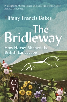 Paperback The Bridleway: How Horses Shaped the British Landscape – WINNER OF THE ELWYN HARTLEY-EDWARDS AWARD Book
