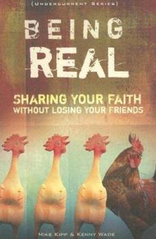 Paperback Being Real: Sharing Your Faith Without Losing Your Friends Book