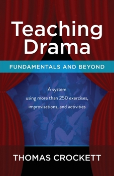Paperback Teaching Drama: Fundamentals and Beyond: A System Using more than 250 Exercises, Improvisations and Activities Book
