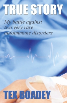 Paperback True Story: My battle against two very rare autoimmune disorders Book