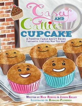 Paperback Casey and Callie Cupcake: A Frosted Fable About Being Fantastic Just The Way You Are! Book