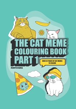 Paperback The Cat Meme Coloring Book Part 1: For meme connoisseurs and cat lovers Book