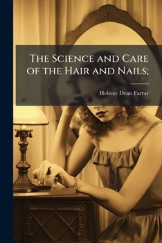 Paperback The Science and Care of the Hair and Nails; Book