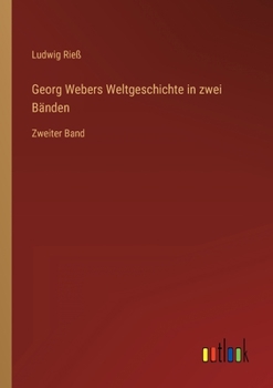 Paperback Georg Webers Weltgeschichte in zwei Bänden: Zweiter Band [German] Book