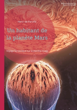 Paperback Un habitant de la planète Mars: Voyage fantastique sur la planète rouge [French] Book