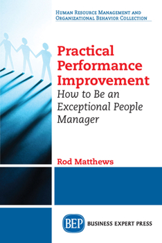 Paperback Practical Performance Improvement: How to Be an Exceptional People Manager Book