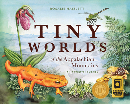 Hardcover Tiny Worlds of the Appalachian Mountains: An Artist's Journey Book