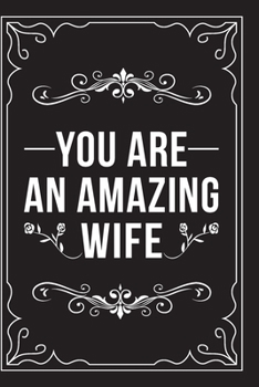 Paperback You Are an Amazing Wife: This 6"X9" journal features funny relationship quotes, makes great gift idea for Valentines Day, or Anniversary, 6"X9" Book