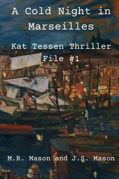 A Cold Night in Marseilles: Kat Tessen Thriller File #1