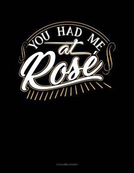 Paperback You Had Me at Rose: 3 Column Ledger Book