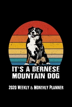 Bernese Mountain Dog Calendar 2020 Weekly & Monthly Planner 1, 2020 to Dec 31, 2020 with 126 Pages 6"x 9" Bernese Mountain Dog Gifts For Her Bernese ... Gifts For Him: 2020 Weekly & Monthly Planner