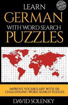 Paperback Learn German with Word Search Puzzles: Learn German Language Vocabulary with Challenging Word Find Puzzles for All Ages Book