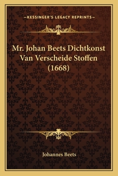 Paperback Mr. Johan Beets Dichtkonst Van Verscheide Stoffen (1668) [Dutch] Book