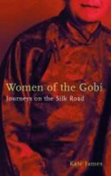 Paperback Women of the Gobi: Journeys on the Silk Road Book