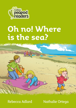 Paperback Oh No! Where Is the Sea?: Level 2 Book