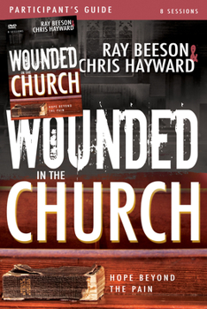 Paperback Wounded in the Church: Hope Beyond the Pain [With DVD] Book