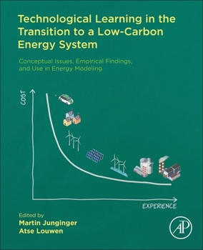 Paperback Technological Learning in the Transition to a Low-Carbon Energy System: Conceptual Issues, Empirical Findings, and Use, in Energy Modeling Book