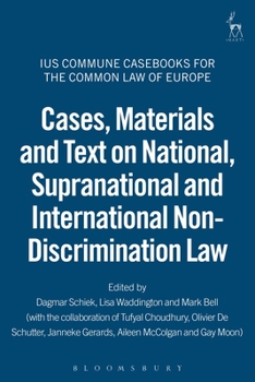 Cases, Materials and Text on National, Supranational and International Non-Discrimination Law: IUASCommune Casebooks for the Common Law of Europe (Ius Commune Casebooks for the Common Law of Europe) - Book  of the Ius Commune Casebooks for the Common Law of Europe