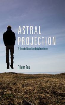 Paperback Astral Projection: A Record of Out-of-the-Body Experiences Book