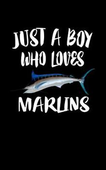 Just A Boy Who Loves Marlins: Animal Nature Collection