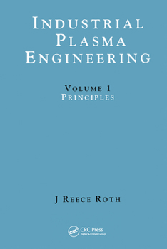 Hardcover Industrial Plasma Engineering: Volume 1: Principles Book