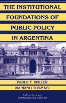 Electronics The Institutional Foundations of Public Policy in Argentina: A Transactions Cost Approach Book