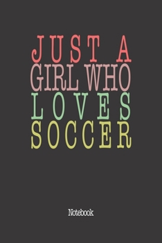 Paperback Just A Girl Who Loves Soccer.: Notebook Book