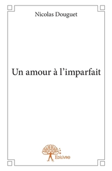 Paperback Un amour à l'imparfait [French] Book