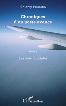 Paperback Chroniques d'un poste avancé Tome 2: Les vies multiples (French Edition) [French] Book