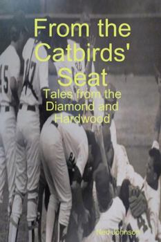 Paperback From the Catbirds' Seat: Tales from the Diamond and Hardwood Book