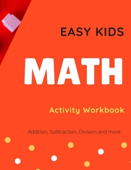 Paperback Easy Kids Math Activity Workbook: Addition, Subtraction, Division, Number Sequences and More. Kids Math Book