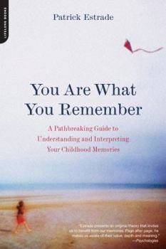 Paperback You Are What You Remember: A Pathbreaking Guide to Understanding and Interpreting Your Childhood Memories Book