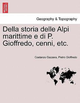 Paperback Della Storia Delle Alpi Marittime E Di P. Gioffredo, Cenni, Etc. [Italian] Book