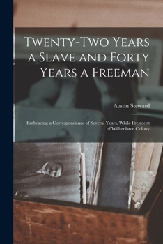 Paperback Twenty-two Years a Slave and Forty Years a Freeman [microform]: Embracing a Correspondence of Several Years, While President of Wilberforce Colony Book