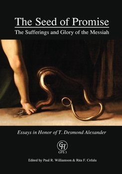 Paperback The Seed of Promise: The Sufferings and Glory of the Messiah: Essays in Honor of T. Desmond Alexander Book